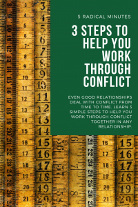 3 STEPS TO HELP YOU WORK THROUGH CONFLICT